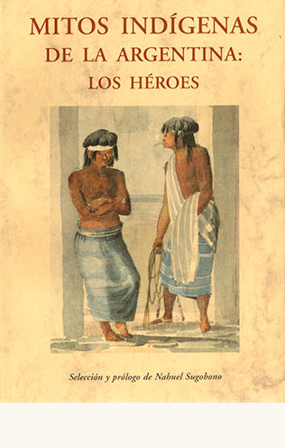 portada de Mitos Indígenas de la Argentina: Los Héroes